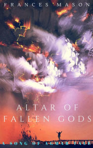 Title: Altar of Fallen Gods, Author: Frances Mason