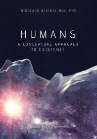 Title: Humans A Conceptual Approach to Existence, Author: Nikolaos Divinis