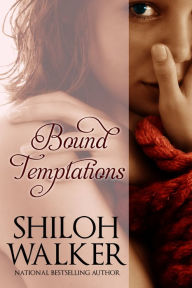Title: Bound Temptations: Stories of Temptation and Submission, Author: Shiloh Walker