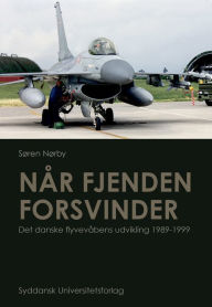 Title: Når fjenden forsvinder. Det danske flyvevåbens udvikling 1989-1999, Author: Søren Nørby