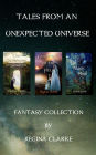 Tales from an Unexpected Universe: Fantasy Collection: The Gatekeepers of Genthor, Guardians of the Field, The Magic Hour