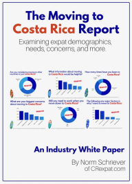 Title: The Moving to Costa Rica Report: An Industry White Paper, Author: Norm Schriever