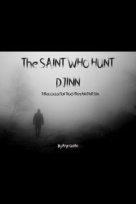 Title: The Saint Who Hunt Djinn, Author: Aryo Gunbo