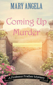 Title: Coming Up Murder, Author: Mary Angela