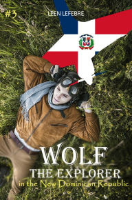 Title: Wolf, the Explorer #3 (Wolf in the New Dominican Republic), Author: Leen Lefebre