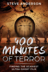 Title: 400 Minutes of Terror, Author: Steven Anderson