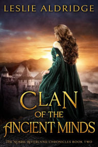 Title: Clan of the Ancient Minds (Book Two of The Nebril Riverland Chronicles), Author: Leslie Aldridge