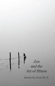 Title: Zen and the Art of Illness, Author: Ronna Fay Jevne