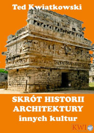 Title: Skrót historii architektury innych kultur, Author: Ted Kwiatkowski