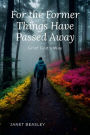 For the Former Things Have Passed Away (Various Non-Fiction Topics, #1)