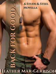 Title: Back For Good... (A Studs & Steel Novella, Studs & Steel #7.5), Author: Heather Mar-Gerrison