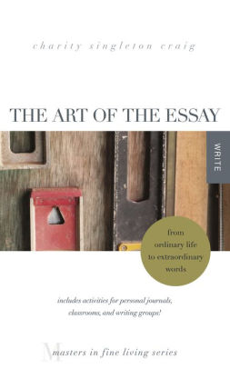 The Art of the Essay: From Ordinary Life to Extraordinary Words