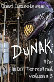 Title: Dunak: The Inter-Terrestrial Volume 3, Author: Chad Descoteaux