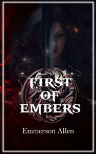 Title: First of Embers, Author: Emmerson Allen