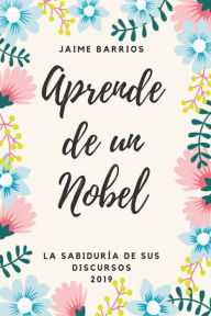 Title: Aprende de un Nobel, Author: Jaime Barrios