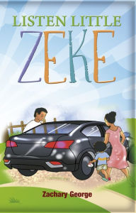 Title: Listen Little Zeke, Author: Zachary George