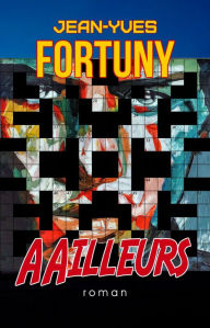 Title: AAilleurs, Author: Jean-Yves Fortuny