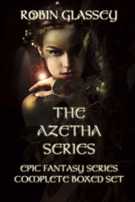 Title: The Azetha Series: Epic Fantasy Series Complete Boxed Set, Author: Robin Glassey