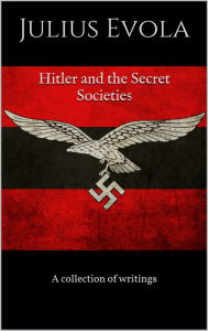 Title: Hitler And The Secret Societies, Author: Julius Evola