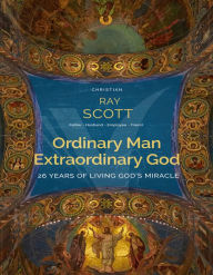 Title: Ordinary Man Extraordinary God, Author: Ray Scott