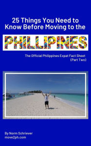 Title: 25 Things You Need to Know Before Moving to the Philippines, Author: Norm Schriever