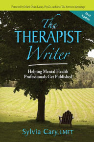 Title: The Therapist Writer: Helping Mental Health Professionals Get Published, Author: Sylvia Cary