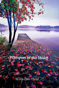 Title: Whispers of the Heart, Author: Willa Field