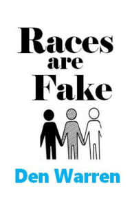 Title: Races are Fake, Author: Den Warren