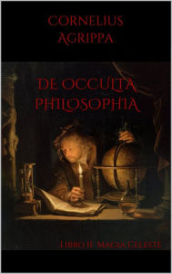 Title: De Occulta Philosophia: Libro II Magia Celeste, Author: Cornelius Agrippa
