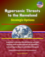 Hypersonic Threats to the Homeland: Strategic Options: Imperative to Develop Directed Energy and Laser Weapons With Increased Stand-off Capabilities to Guard Against Russian and Chinese Weapons