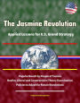 The Jasmine Revolution: Applied Lessons for U.S. Grand Strategy - Popular Revolt by People of Tunisia, Realist, Liberal and Constructivist Theory Examination, Policies to Adopt for Future Revolutions