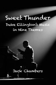 Title: Sweet Thunder: Duke Ellington's Music in Nine Themes, Author: Jack Chambers