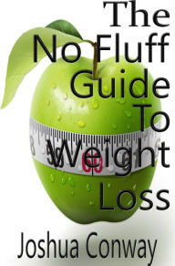 Title: The No Fluff Guide To Weight Loss, Author: Joshua Conway