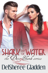 Title: Shark Out Of Water, Author: DelSheree Gladden