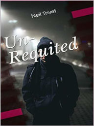 Title: Un-Requited, Author: Neil Trivet