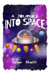 Title: A Journey Into Space, Author: Amar Bhatti