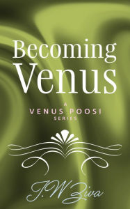Title: Becoming Venus, Author: J.W Ziva