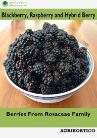 Title: Blackberry, Raspberry and Hybrid Berry: Berries from Rosaceae Family, Author: Agrihortico