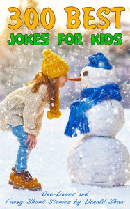 Title: 300 Best Jokes for Kids: One-Liners and Funny Short Stories, Author: Donald Shaw