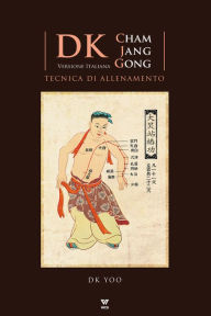 Title: DK Cham Jang Gong: Tecnica di allenamento, Author: DK Yoo