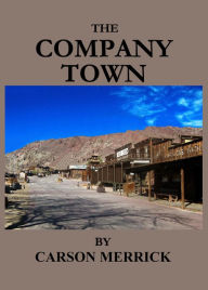 Title: The Company Town, Author: Carson Merrick