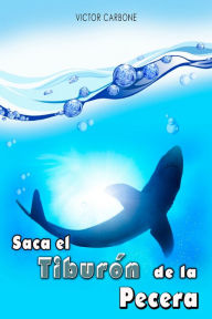 Title: Saca el Tiburón de la Pecera, Author: Víctor Carbone