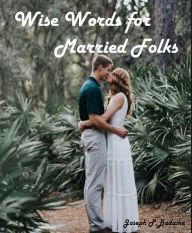 Title: Wise Words for Married Folks, Author: Joseph P. Badame