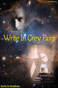 Title: Write In Grey Paint, Author: Sha'Ra On WindWalker