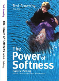 Title: The Power of Softness, Author: Tovi Browning