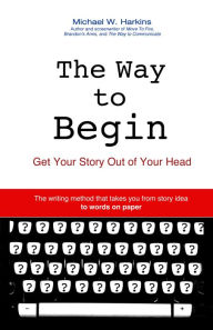 Title: The Way To Begin, Author: Mike Harkins