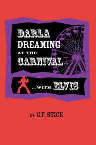 Title: Darla Dreaming at the Carnival with Elvis, Author: Carole F Stice