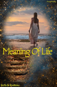 Title: Meaning Of Life, Author: Sha'Ra On WindWalker