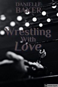 Title: Wrestling With Love, Author: Bianca Walker