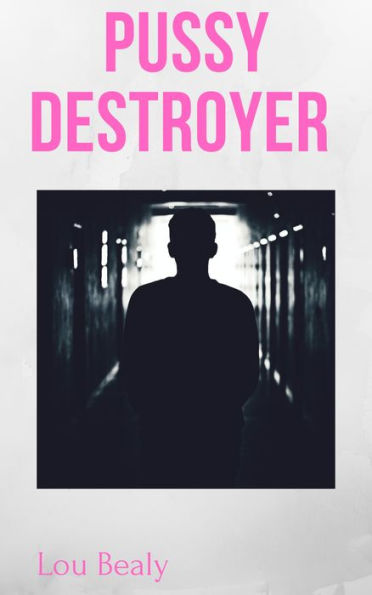 Pussy Destroyer